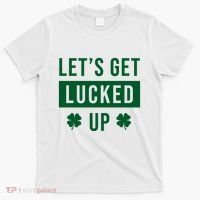 Lets Get Lucked Up Funny Irish St Patricks Day T-Shirt thumb 0