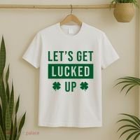Lets Get Lucked Up Funny Irish St Patricks Day T-Shirt thumb 2