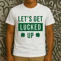 Lets Get Lucked Up Funny Irish St Patricks Day T-Shirt thumb 3