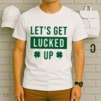 Lets Get Lucked Up Funny Irish St Patricks Day T-Shirt thumb 6
