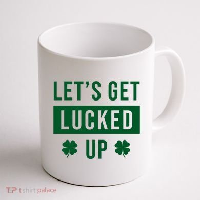 Lets Get Lucked Up Funny Irish St Patricks Day Coffee Mug back