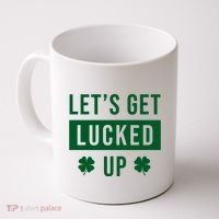 Lets Get Lucked Up Funny Irish St Patricks Day Coffee Mug thumb 0