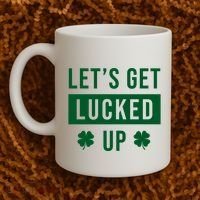 Lets Get Lucked Up Funny Irish St Patricks Day Coffee Mug thumb 2
