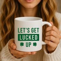 Lets Get Lucked Up Funny Irish St Patricks Day Coffee Mug thumb 3