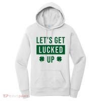 Lets Get Lucked Up Funny Irish St Patricks Day Women's Hoodie thumb 0