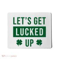 Lets Get Lucked Up Funny Irish St Patricks Day Mousepad thumb 0
