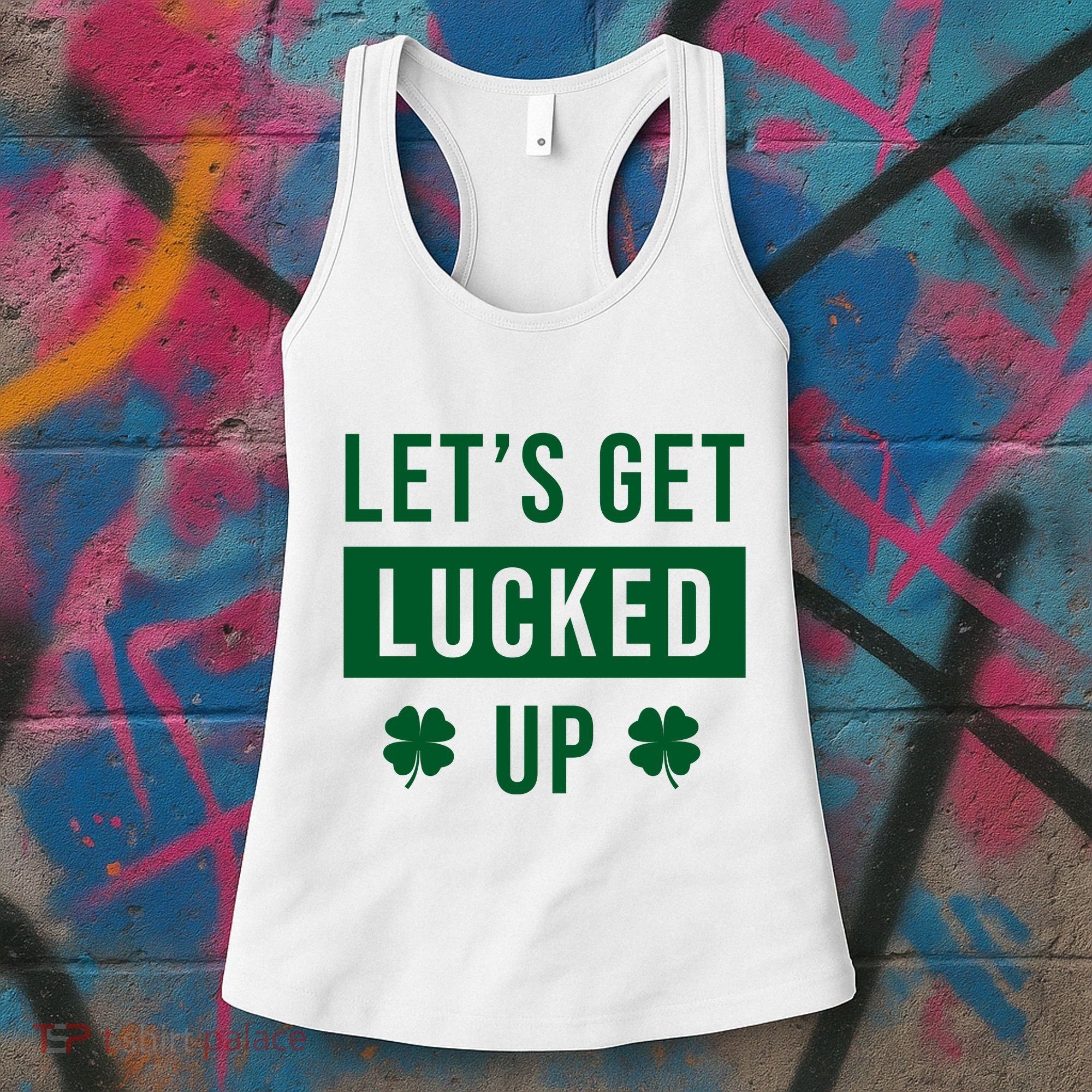 Lets Get Lucked Up Funny Irish St Patricks Day Women's Tank Top