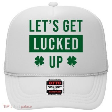 Lets Get Lucked Up Funny Irish St Patricks Day Hat