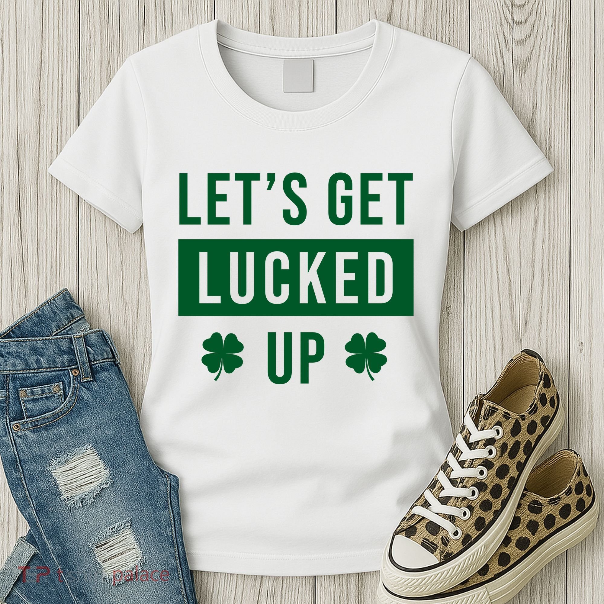 Lets Get Lucked Up Funny Irish St Patricks Day Women's T-Shirt