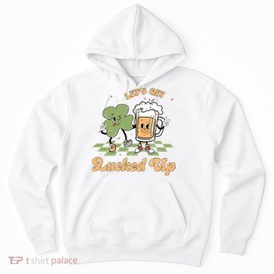 Let's Get Lucked Up St Patrick's Lucky Shamrock St Patrick's Day Beer Drinking Hoodie