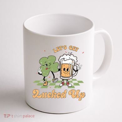 Let's Get Lucked Up St Patrick's Lucky Shamrock St Patrick's Day Beer Drinking Coffee Mug back