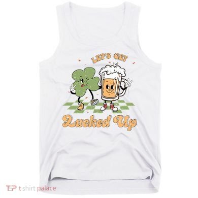 Let's Get Lucked Up St Patrick's Lucky Shamrock St Patrick's Day Beer Drinking Tank Top