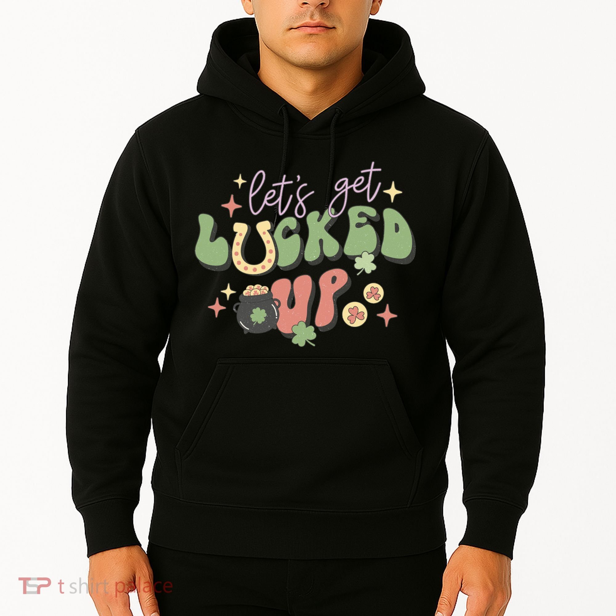 Lets Get Lucked Up Cute St Patricks Day Hoodie