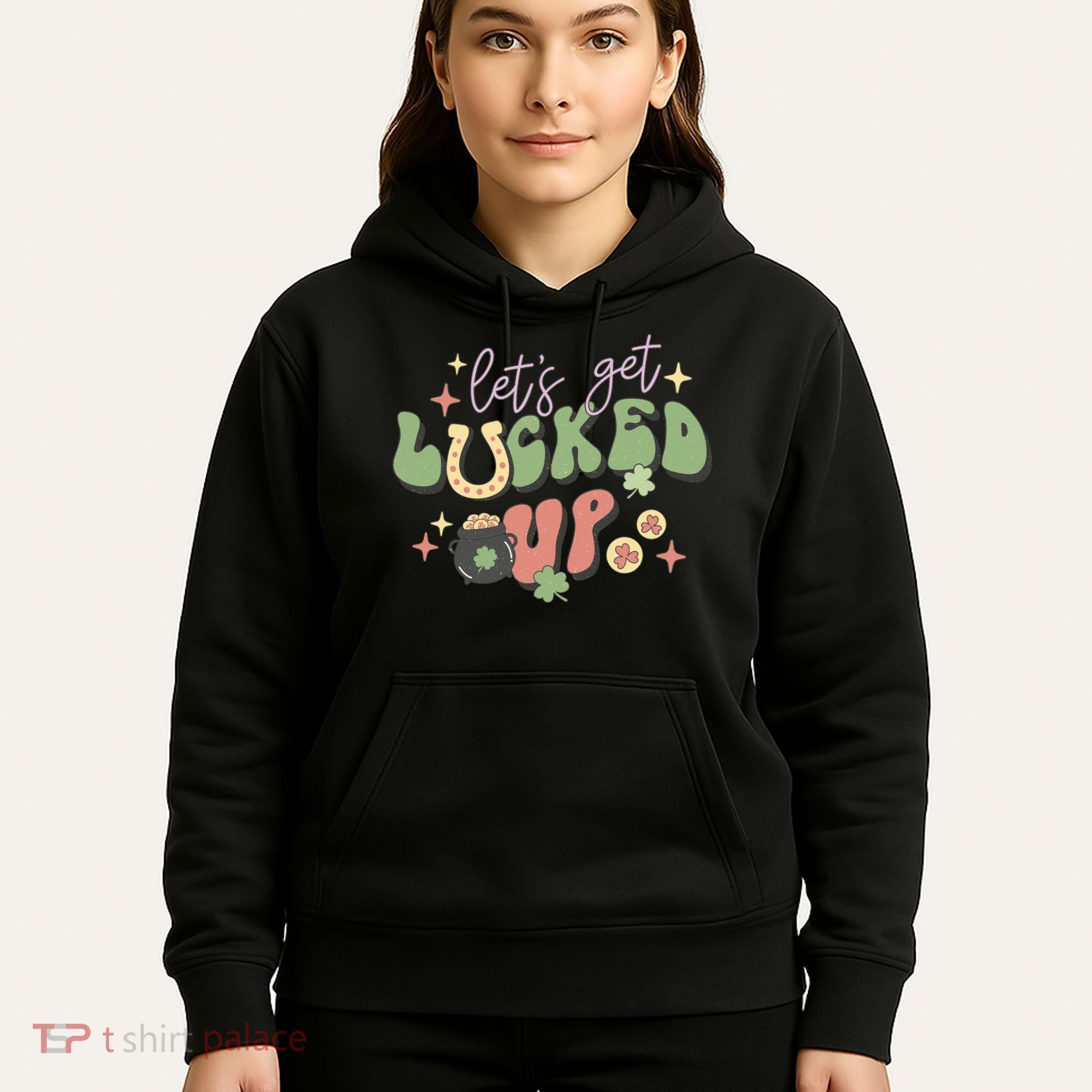 Lets Get Lucked Up Cute St Patricks Day Hoodie