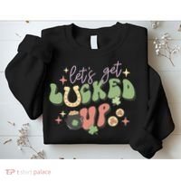 Lets Get Lucked Up Cute St Patricks Day Sweatshirt thumb 2