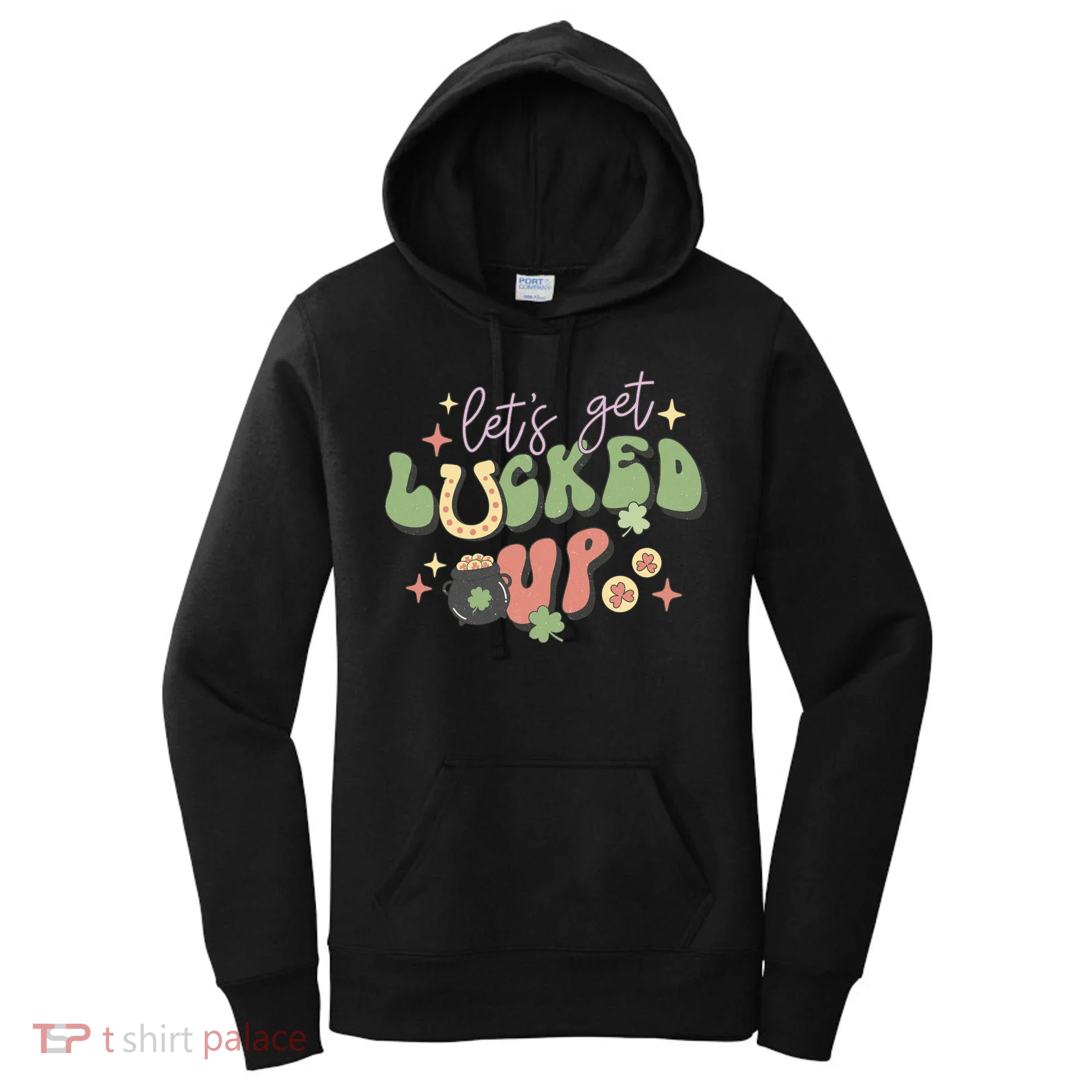 Lets Get Lucked Up Cute St Patricks Day Women's Hoodie