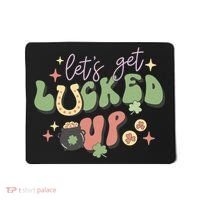 Lets Get Lucked Up Cute St Patricks Day Mousepad thumb 0