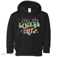 Lets Get Lucked Up Cute St Patricks Day Toddler Hoodie thumb 0