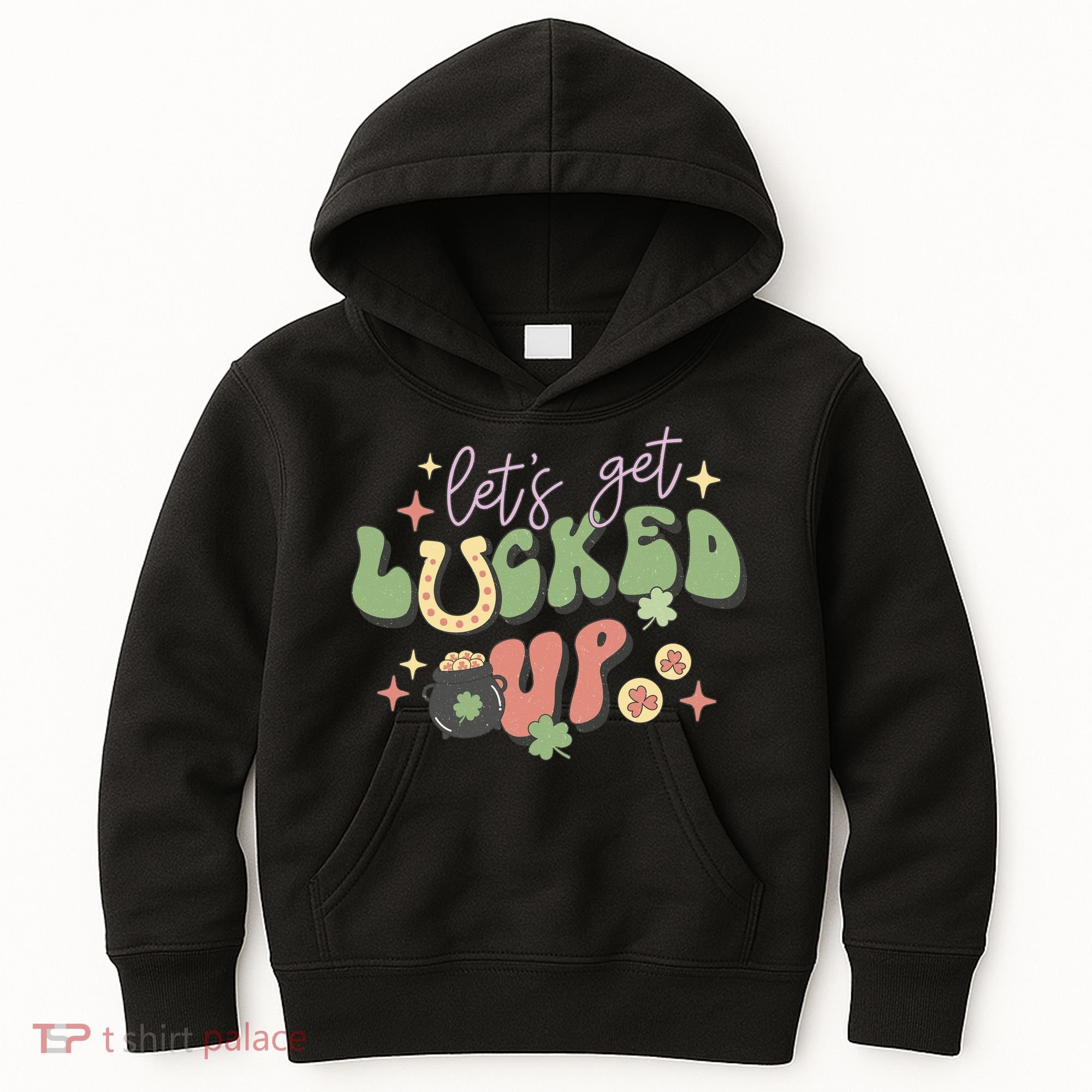 Lets Get Lucked Up Cute St Patricks Day Kids Hoodie