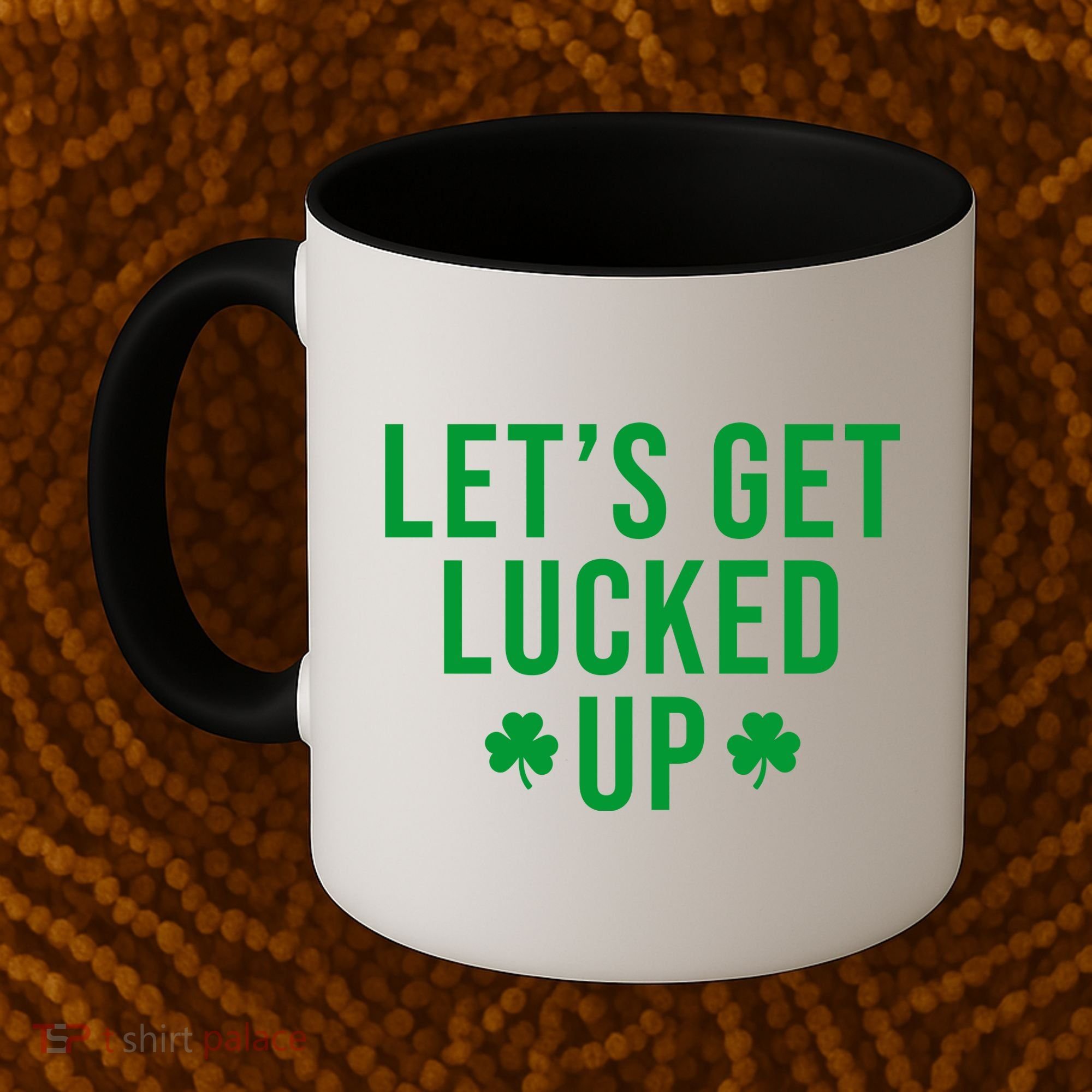 Lets Get Lucked Up St Patricks Day Funny Coffee Mug