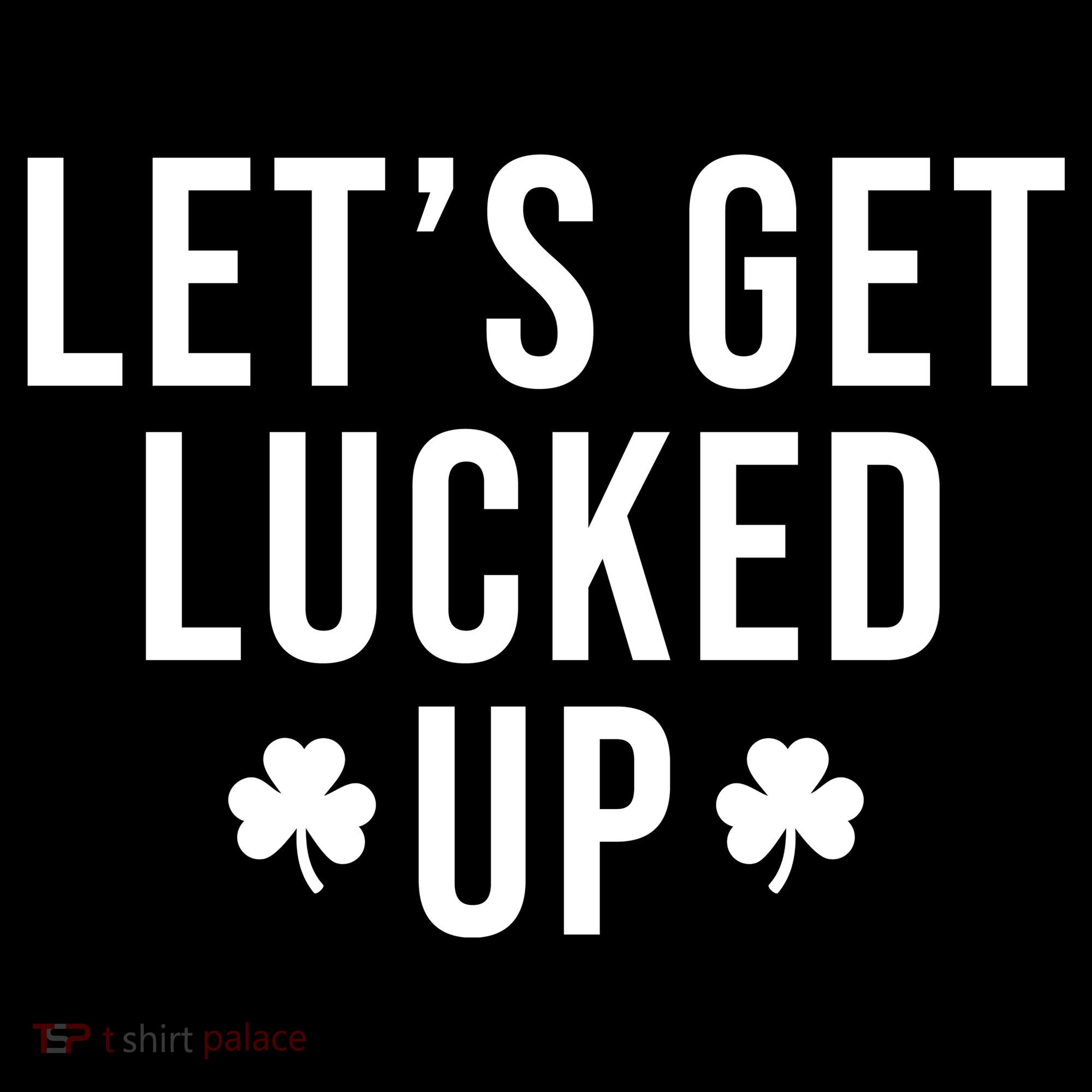 Lets Get Lucked Up St Patricks Day Funny Women's Tank Top