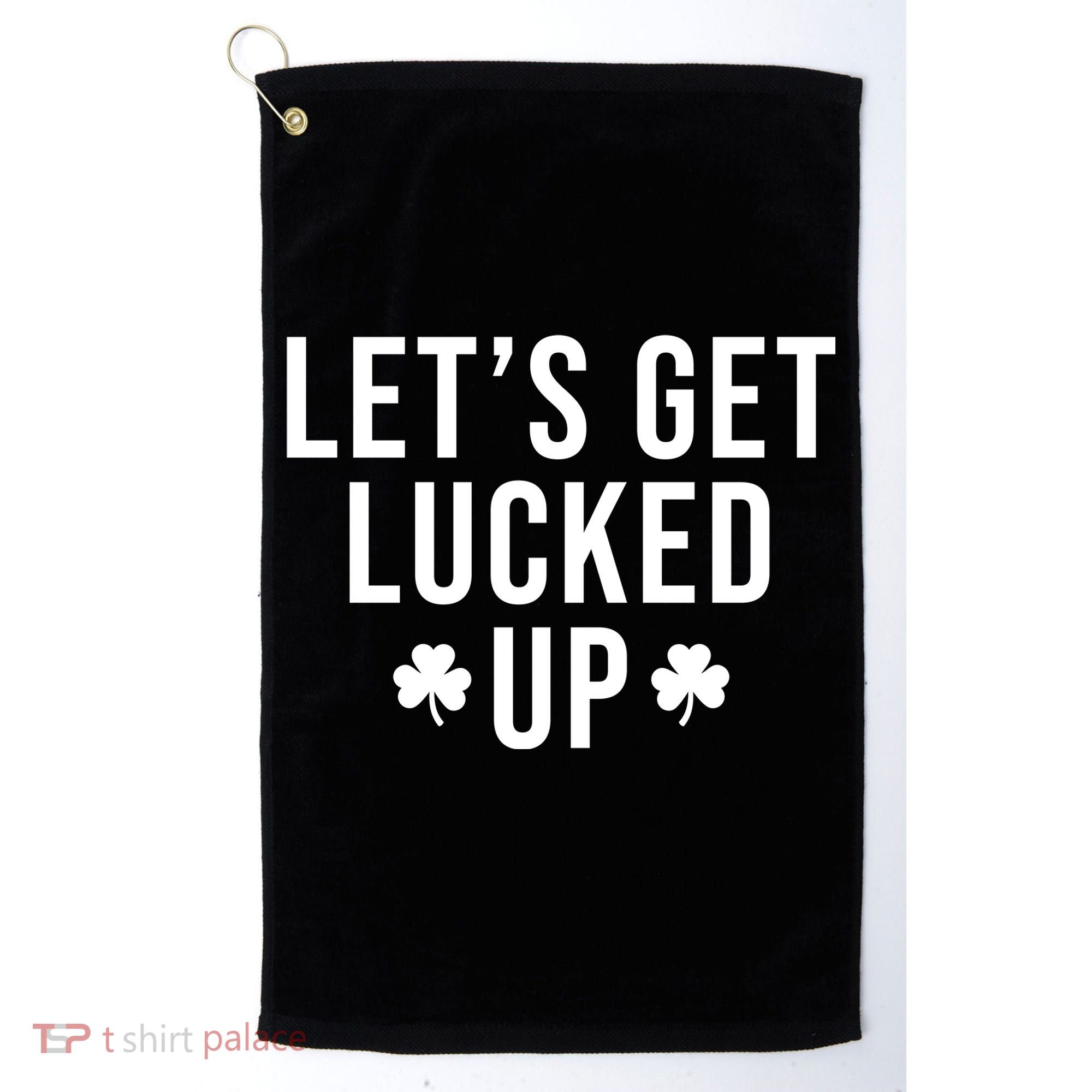 Lets Get Lucked Up St Patricks Day Funny Golf Towel