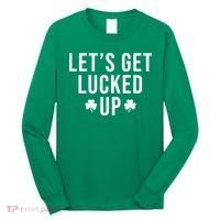 Lets Get Lucked Up St Patricks Day Funny Long Sleeve Shirt thumb 0