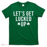 Lets Get Lucked Up St Patricks Day Funny T-Shirt thumb 0