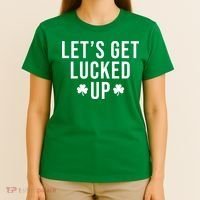 Lets Get Lucked Up St Patricks Day Funny T-Shirt thumb 4