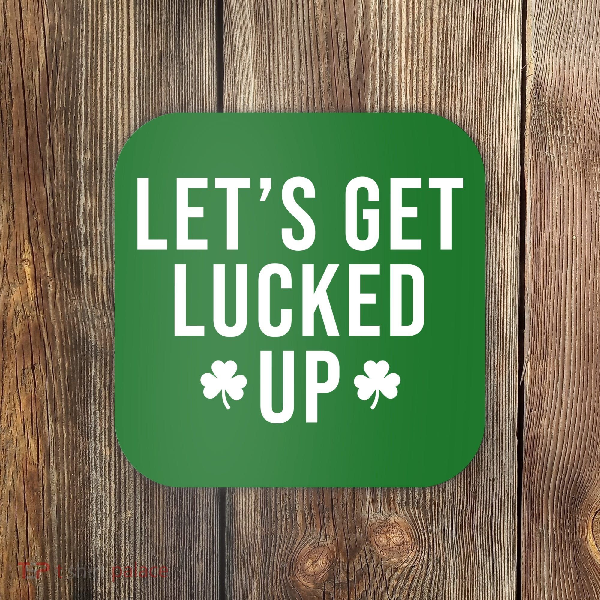 Lets Get Lucked Up St Patricks Day Funny Coaster