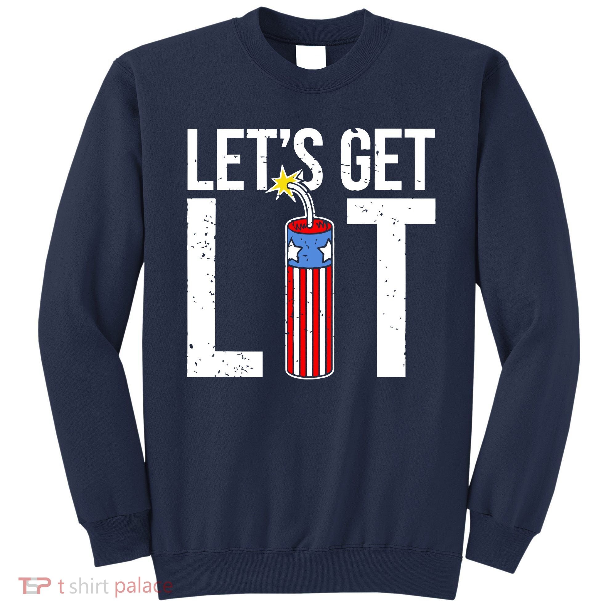 Lets Get Lit Fireworks 4th Of July Merica USA Flag Sweatshirt