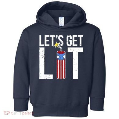 Lets Get Lit Fireworks 4th Of July Merica USA Flag Toddler Hoodie
