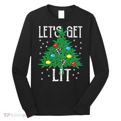 Let's Get Lit Weed X-mas Tree Gift Marijuana Christmas Long Sleeve Shirt
