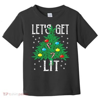 Let's Get Lit Weed X-mas Tree Gift Marijuana Christmas Toddler T-Shirt