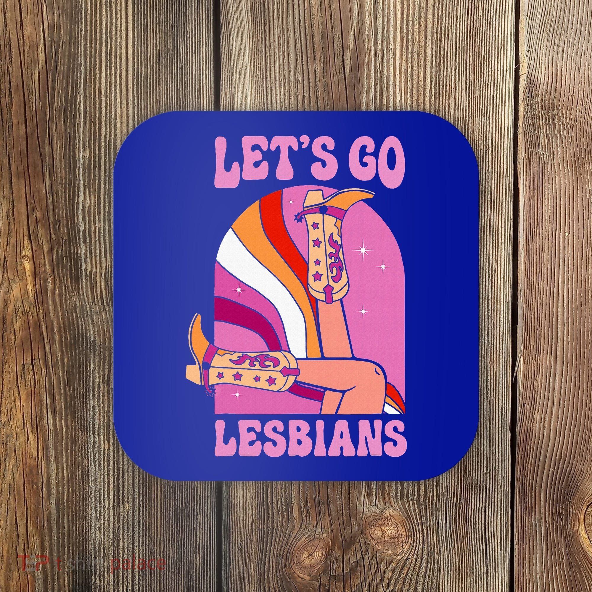 LetS Go Lesbians Lgbtq Lesbian Pride Month Coaster