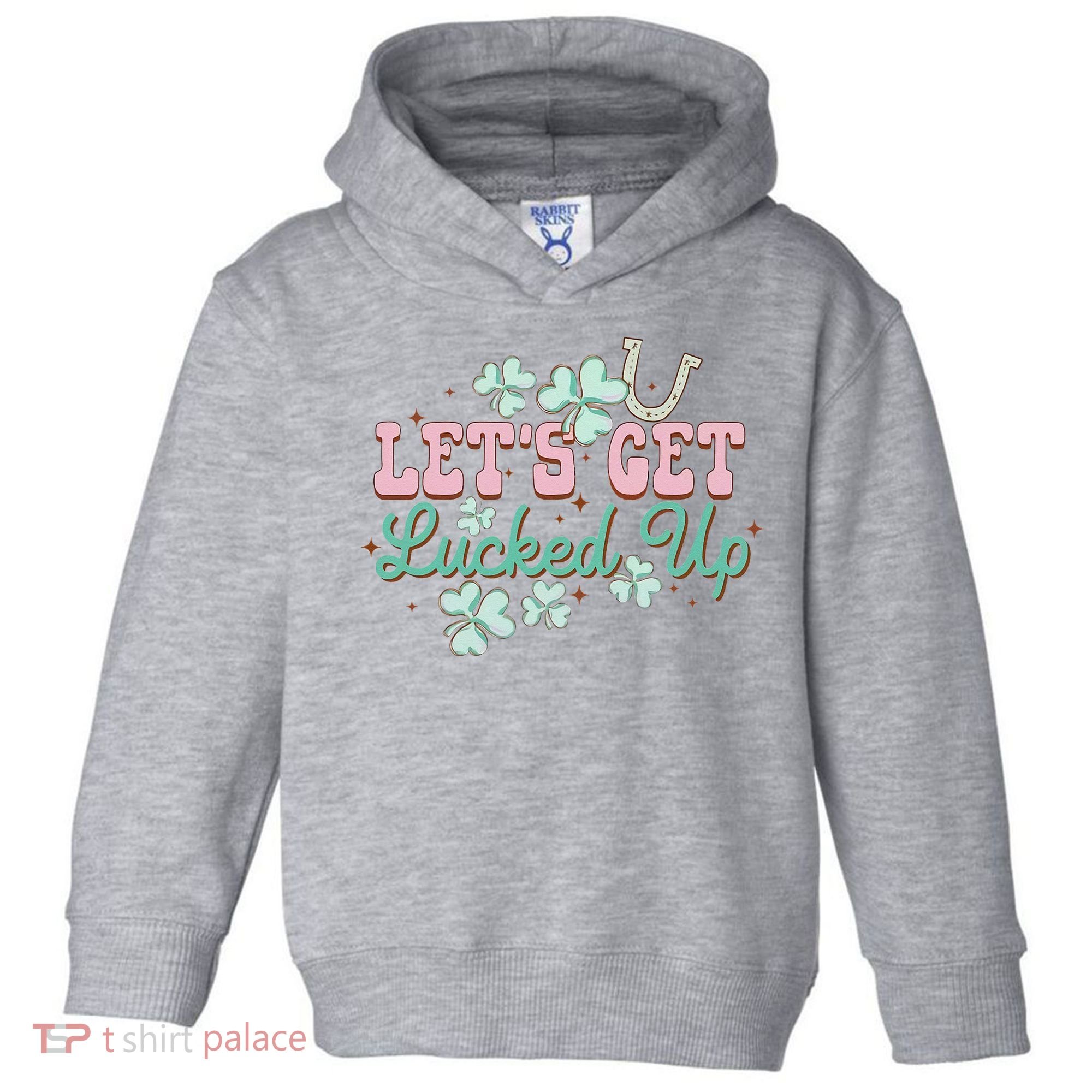 Lets Get Lucked Up St Patricks Shamrock Irish Lucky Vibes Toddler Hoodie