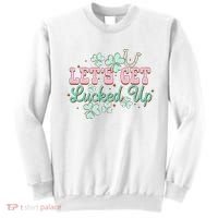 Lets Get Lucked Up St Patricks Shamrock Irish Lucky Vibes Sweatshirt thumb 0