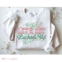 Lets Get Lucked Up St Patricks Shamrock Irish Lucky Vibes Sweatshirt thumb 2