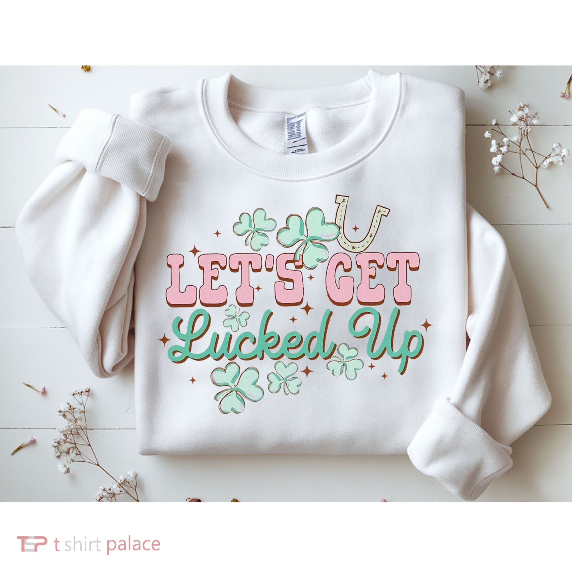Lets Get Lucked Up St Patricks Shamrock Irish Lucky Vibes Sweatshirt