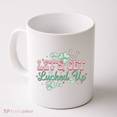 Lets Get Lucked Up St Patricks Shamrock Irish Lucky Vibes Coffee Mug