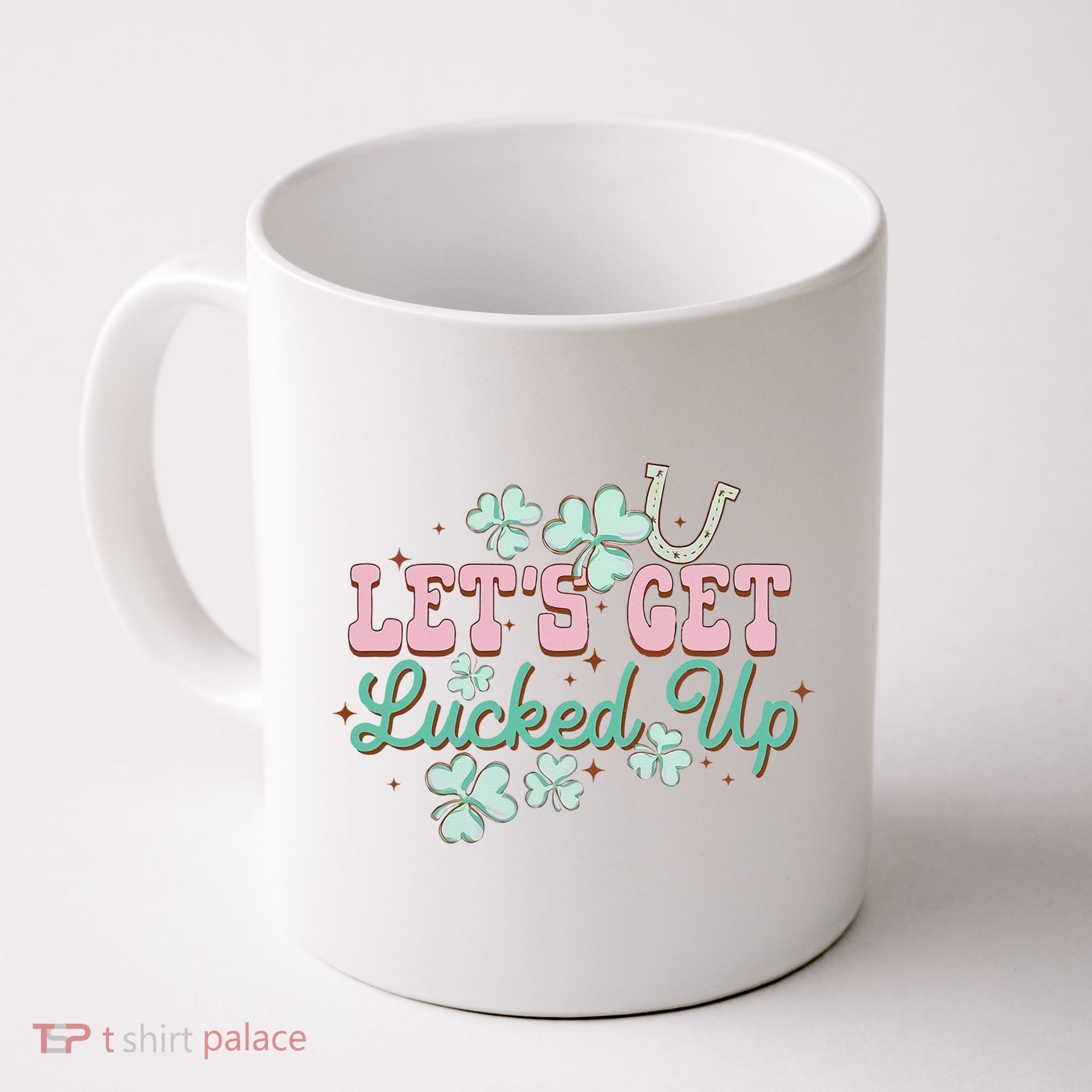 Lets Get Lucked Up St Patricks Shamrock Irish Lucky Vibes Coffee Mug