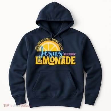 Life Gave Me Some Lemonds My Jesus Making Lemonade Hoodie