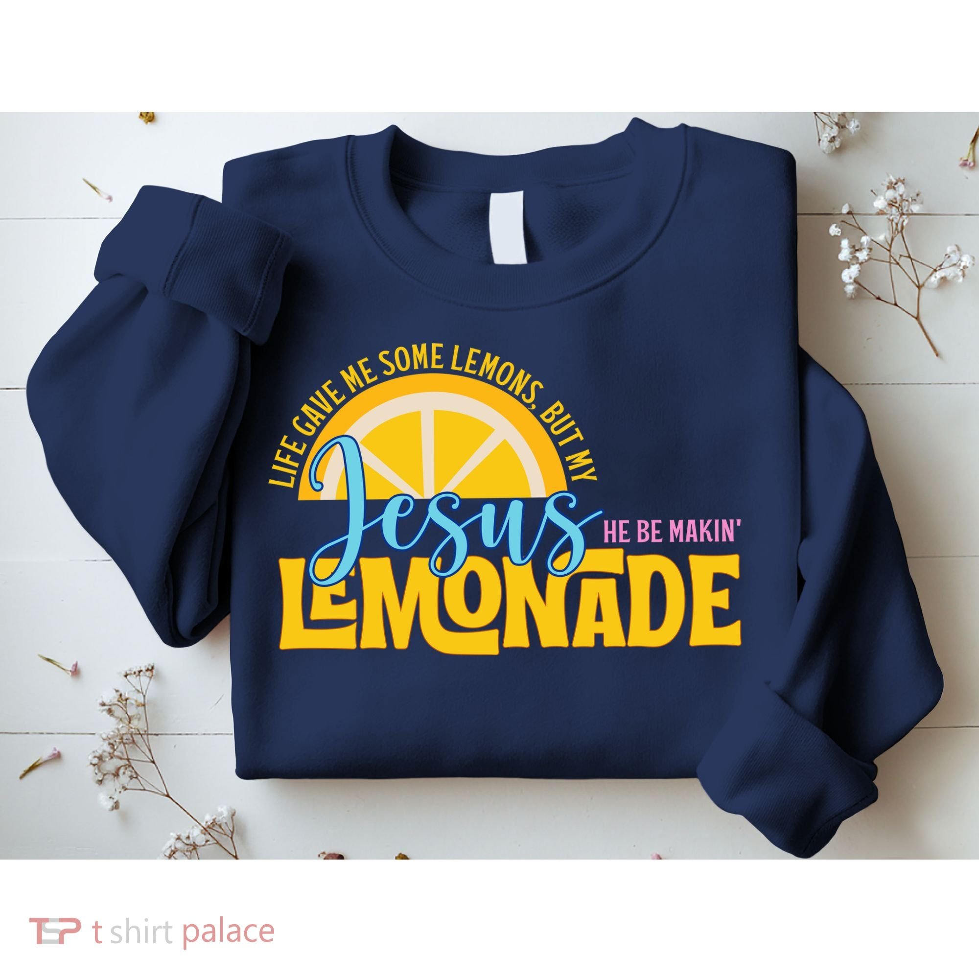 Life Gave Me Some Lemonds My Jesus Making Lemonade Sweatshirt