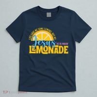Life Gave Me Some Lemonds My Jesus Making Lemonade T-Shirt thumb 5