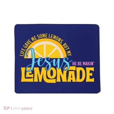 Life Gave Me Some Lemonds My Jesus Making Lemonade Mousepad