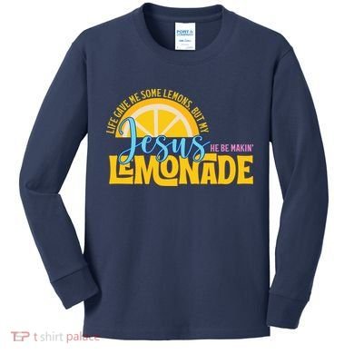 Life Gave Me Some Lemonds My Jesus Making Lemonade Kids Long Sleeve Shirt