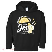 Life Gave Me Lemons But My Jesus Makes Lemonade Toddler Hoodie thumb 0