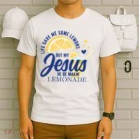 Life Gave Me Lemons But My Jesus Makes Lemonade T-Shirt thumb 6