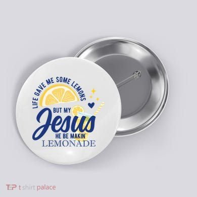 Life Gave Me Lemons But My Jesus Makes Lemonade Button