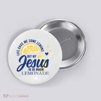 Life Gave Me Lemons But My Jesus Makes Lemonade Button thumb 0